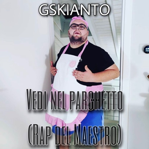 VEDI NEL PARCHETTO - GSKIANTO (Rap del Maestro)