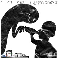 JT FT. Fetty Napo - SOBER
