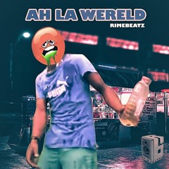 Ah La Wereld - Rimebeatz
