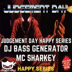 Judgement Day Happy Series - Dj Bass Generator Mc Sharkey