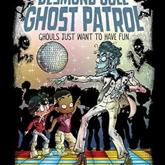 [GET] EPUB KINDLE PDF EBOOK Ghouls Just Want to Have Fun (Desmond Cole Ghost Patrol Book 10) by  And