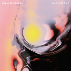 Keanler & Bailey - One Last Time (Extended)