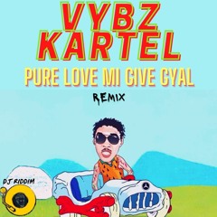 Vybz Kartel - Pure Love Mi Give Gyal - Remix