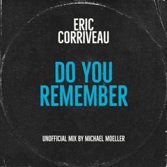 Eric Corriveau - Do You Remember (unofficial mix by Michael Moeller)
