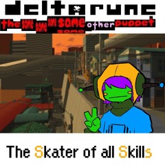 Skater Of All Skills - [Deltarune: The 5same Other Puppet]