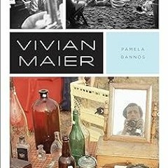 %! Vivian Maier: A Photographer’s Life and Afterlife EBOOK DOWNLOAD