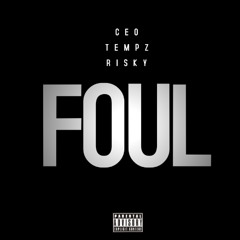 CEO x Tempz x Risky - FOUL