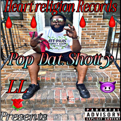 Pop Dat Shotty#LL🌹