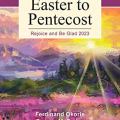 [VIEW] EBOOK 📌 Rejoice and Be Glad: Daily Reflections for Easter to Pentecost 2023 b