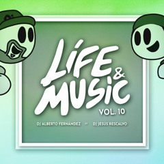 Life & Music Vol. 10 (Dj J. Rescalvo & Dj A. Fernández) PREVIEW