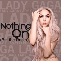 Lady Gaga - Nothing on But Replay (Nothin On But The Radio & Replay Mashup)