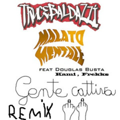 TruceBaldazzi - GENTE CATTIVA Remix ft. Douglas Busta, Kami, Frekks
