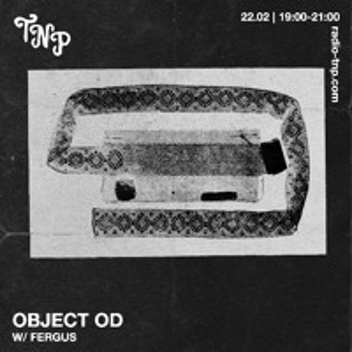 Object OD w/ Fergus @ Radio TNP 22.02.2025