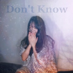 Don't Know -Dahlia Kim-