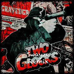 GRAVEDGR - Two Glocks (Swayze Remix)***Free Download***