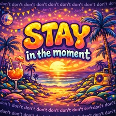 Stay In The Moment