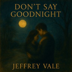 Don't Say Goodnight (Demo)