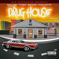Messy Marv & P Street feat. Young Scooter & San Quinn - Drug House