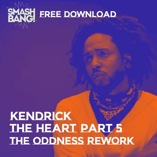 KENDRICK LAMAR //  HEART PART 5 //  THE ODDNESS REWORK