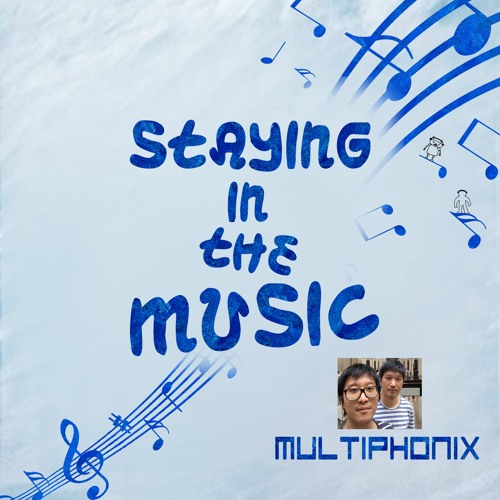 STAYING IN THE MUSIC : 4th album by Multiphonix (2021)