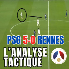 L'ANALYSE TACTIQUE DE LA VICTOIRE DU PSG CONTRE RENNES (5-0)