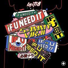 Sammy Virji - If U Need It - Initi8 Remix