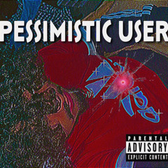 Pessimistic Usre - {prod. S4MMY}