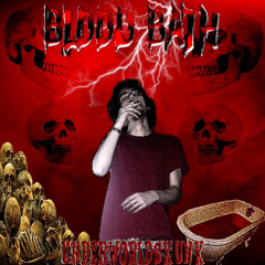 BLOOD BATH (PROD. EVIL PIMP)
