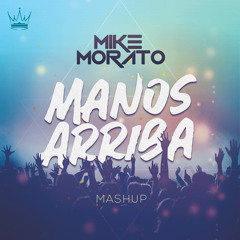 Mike Morato - Manos Arriba (Mashup)