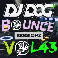 BOUNCE SESSIONZ VOL 43 DJ DOG