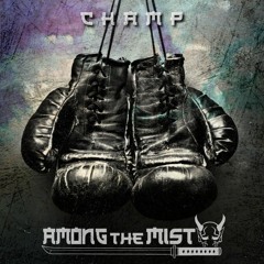 Champ - Among The Mist [free download]