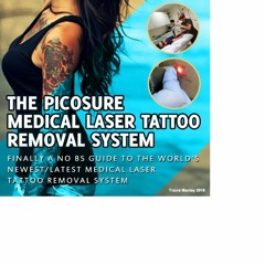 get [PDF] Download NEW! PICOSURE MEDICAL LASER TATTOO REMOVAL SYSTEM: FINALLY A NO B.S. GUIDE TO