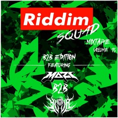 MAZI B2B YUJA - Riddim Squad Mix Vol 15