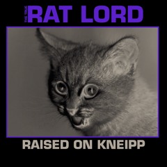 Rat Lord - Raised On Kneipp