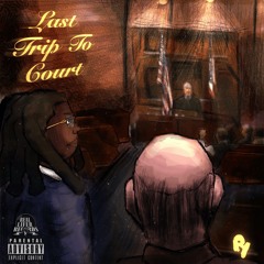 Last Trip to Court (Prod. by GCode & 5am)