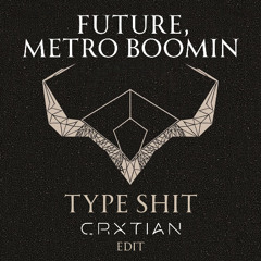 Future, Metro Boomin - Type Shit (CRXTIAN Edit) [FREE DOWNLOAD]