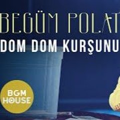 Begüm Polat - Dom Dom Kursunu ( DjKarma Remix 2023 )