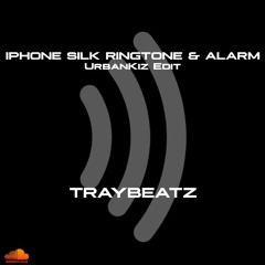 Iphone Silk Ringtone & Alarm (Traybeatz UrbanKiz Edit) Ringtone & Alarm Version