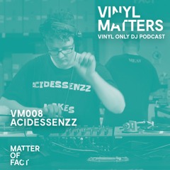 ACIDESSENZZ - House Vinyl Only Mix - VINYL MATTERS 008