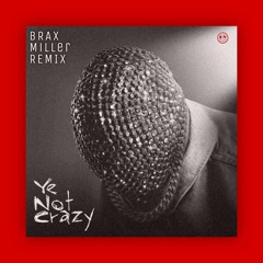 Joyner Lucas - Ye Not Crazy ( Brax Miller Remix )