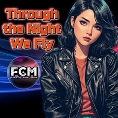 Through the Night We Fly - by FCM - [Creative Commons Music **Free Download**]