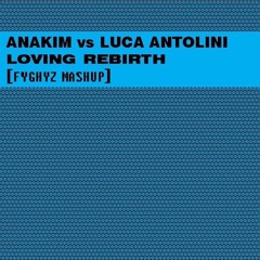 Loving Rebirth (FYGHYZ Mashup)