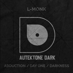 ATKD172 - L-Monk "Day One" (Original Mix)(Preview)(Autektone Dark)(Out Now)