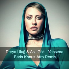 Derya Uluğ & Asil Gök - Yansıma (Baris Konus Afro Remix)