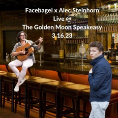 Facebagel: Live feat. Alec Steinhorn (Piano) @ The Golden Moon Speakeasy 3.16.23