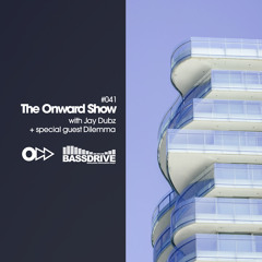The Onward Show 041 with Jay Dubz and Dilemma on Bassdrive.com