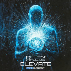 Allen Watts - Elevate (Bekim Izairi Edit)