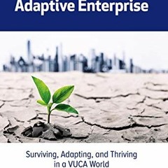 [VIEW] EPUB KINDLE PDF EBOOK The Demand Driven Adaptive Enterprise: Surviving, Adapti