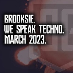 Brooksie - We Speak Techno - March 2023m