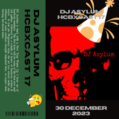 HCBXCast Vol 17 - DJ Asylum - 30th December 2023